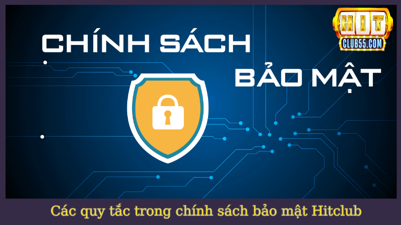 Giải mã chi tiết về chính sách bảo mật Hitclub