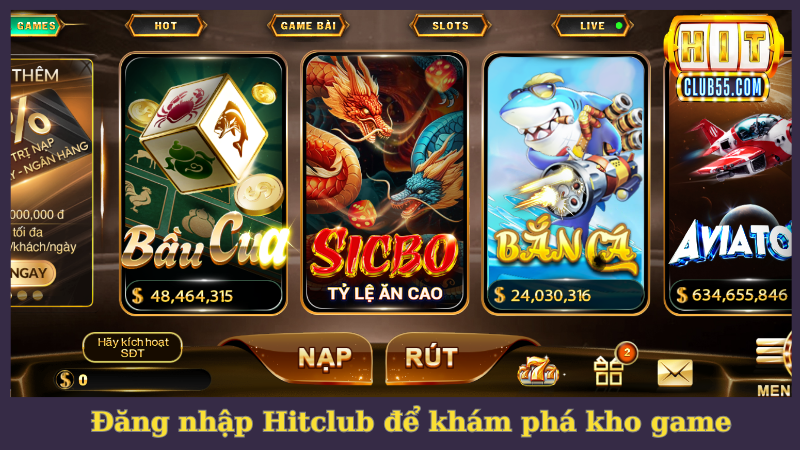 Đăng nhập Hitclub để được khám phá kho game khủng