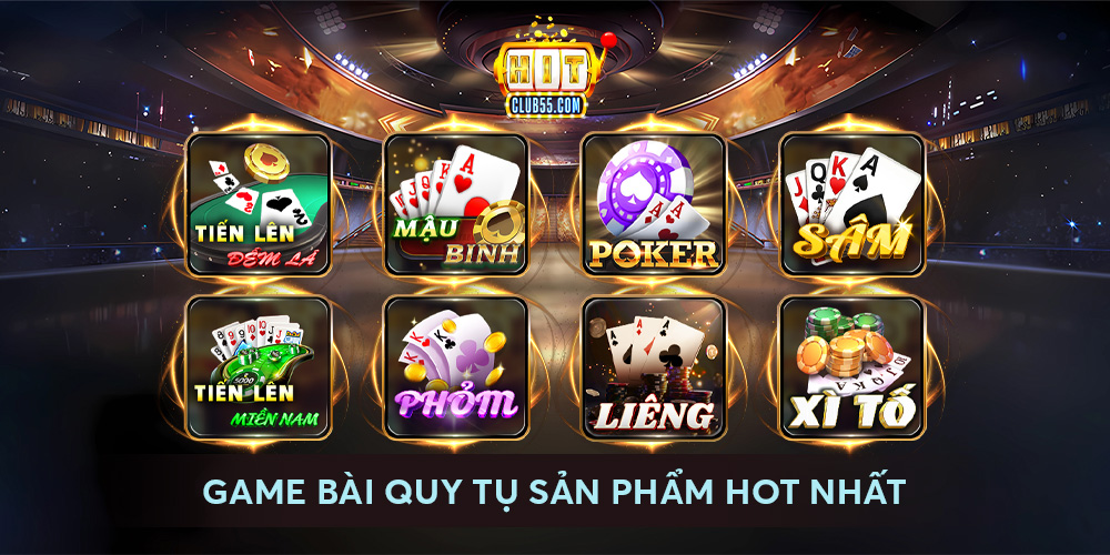 Game bài quy tụ sản phẩm hot nhất