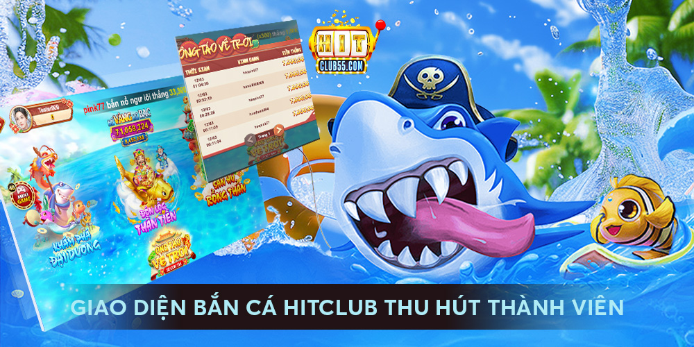 Giao diện bắn cá tại Hit Club thu hút thành viên
