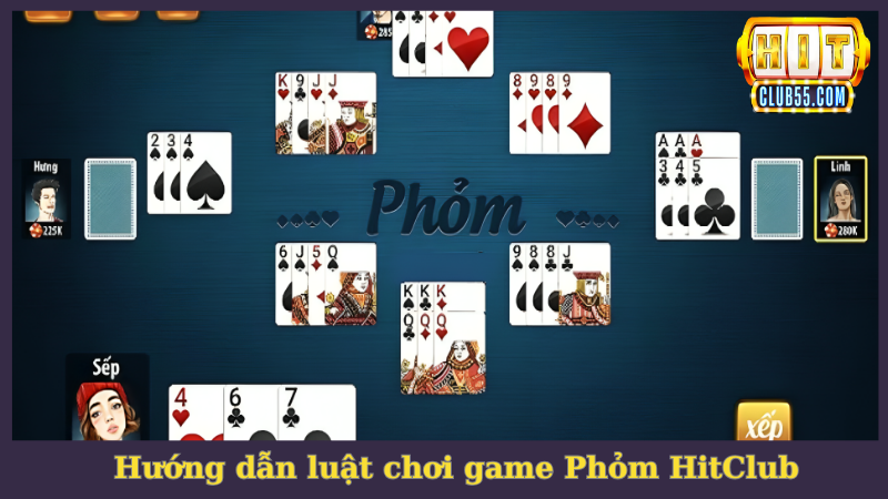 Hướng dẫn luật chơi game Phỏm HitClub cho tân binh