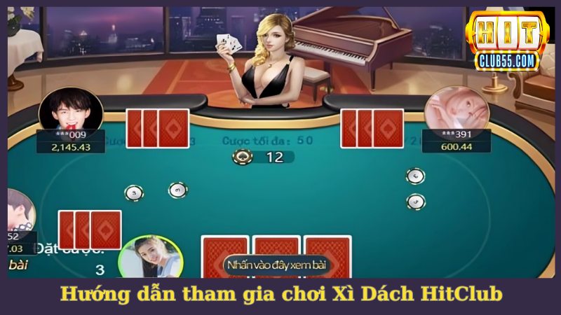 Hướng dẫn tham gia chơi Xì Dách HitClub đơn giản