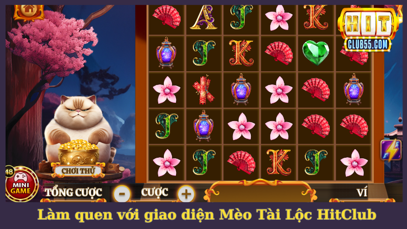 Làm quen với giao diện game slot Mèo Tài Lộc HitClub